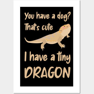 You have a dog, I have a bearded dragon Posters and Art